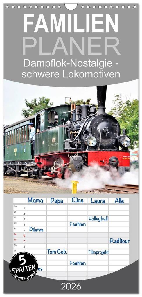 Familienplaner 2026 - Dampflok-Nostalgie - schwere Lokomotiven mit 5 Spalten (Wandkalender 21 x 45 cm) CALVENDO