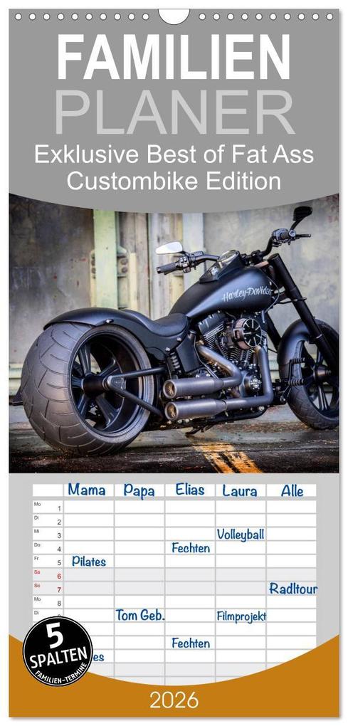 Familienplaner 2026 - Exklusive Best of Fat Ass Custombike Edition feinste Harleys mit fettem Hintern mit 5 Spalten (Wandkalender 21 x 45 cm) CALVENDO
