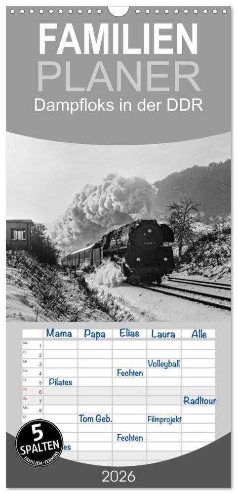 Familienplaner 2026 - Dampfloks in der DDR mit 5 Spalten (Wandkalender 21 x 45 cm) CALVENDO