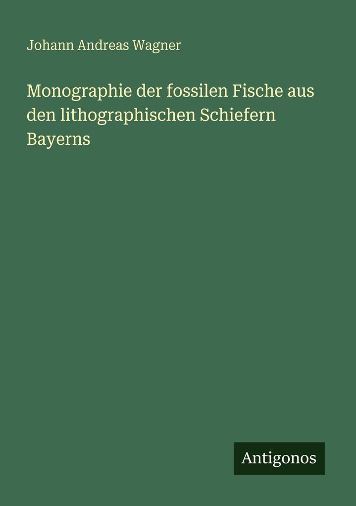 Monographie der fossilen Fische aus den lithographischen Schiefern Bayerns
