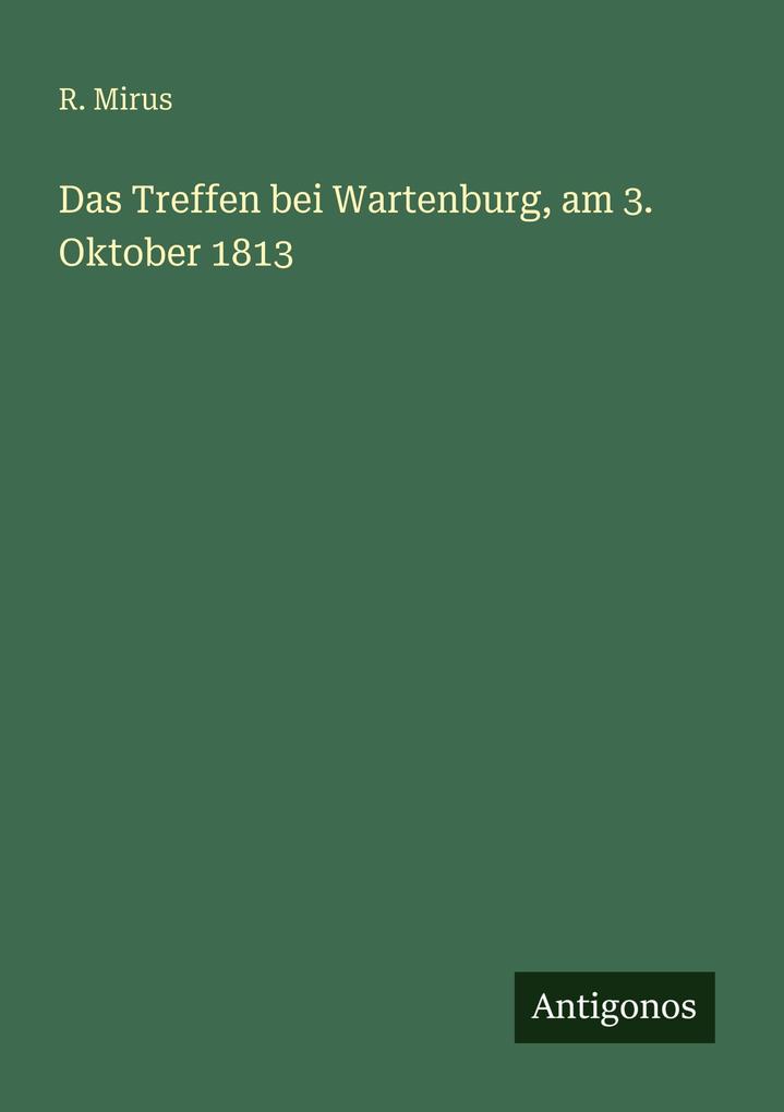 Das Treffen bei Wartenburg am 3. Oktober 1813