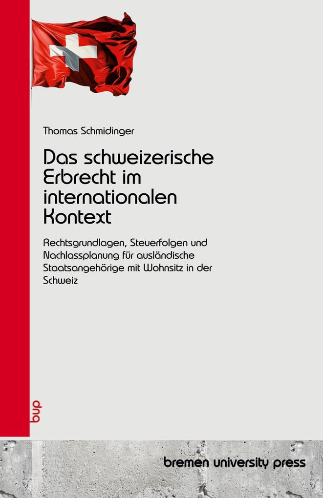 Das schweizerische Erbrecht im internationalen Kontext