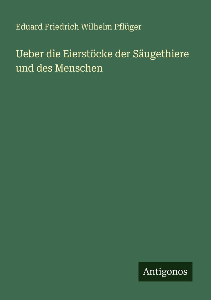 Ueber die Eierstöcke der Säugethiere und des Menschen