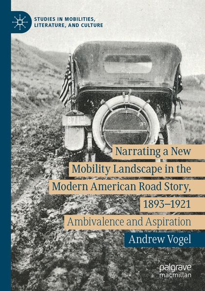 Narrating a New Mobility Landscape in the Modern American Road Story 1893-1921