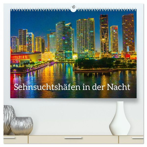 Sehnsuchtshäfen in der Nacht (hochwertiger Premium Wandkalender 2026 DIN A2 quer) Kunstdruck in Hochglanz