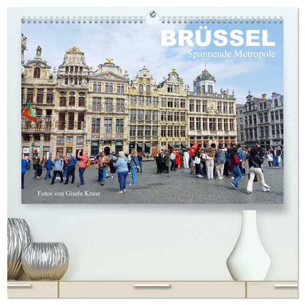 Brüssel - Spannende Metropole (hochwertiger Premium Wandkalender 2026 DIN A2 quer) Kunstdruck in Hochglanz