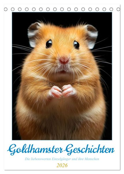 Goldhamster Geschichten (Tischkalender 2026 DIN A5 hoch) CALVENDO Monatskalender
