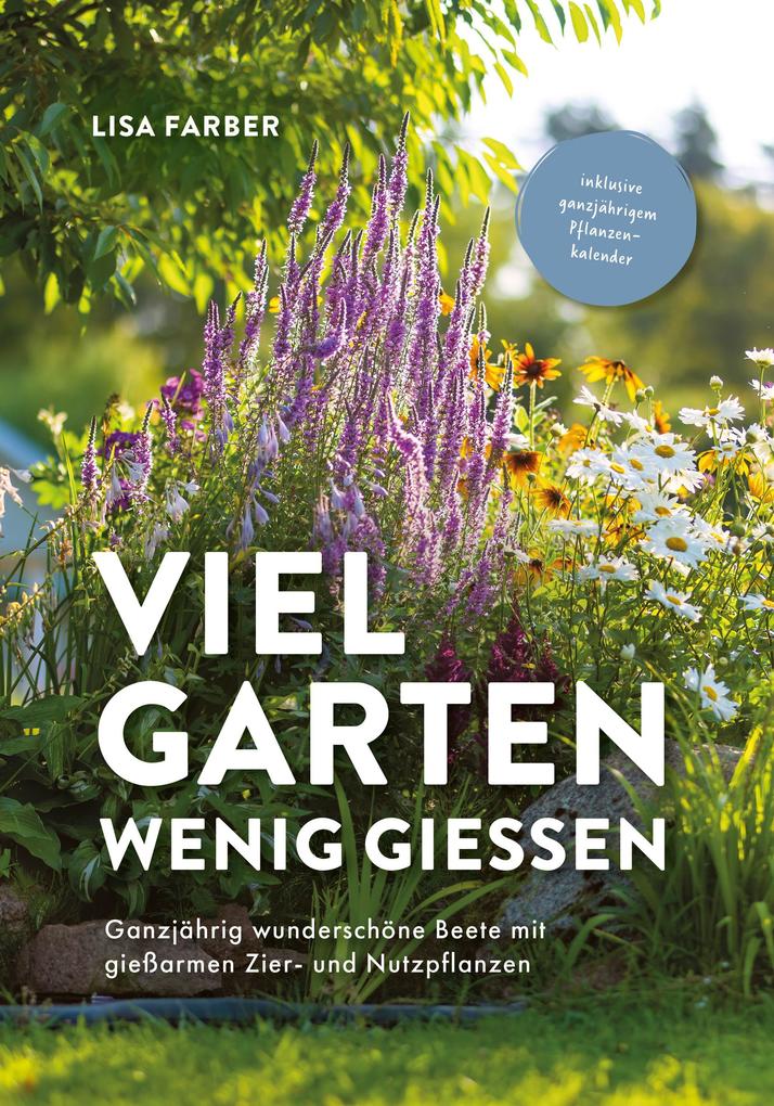 Viel Garten wenig gießen - Pflegeleicht Aufwandsarm Wassersparend