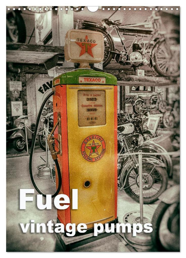 Fuel vintage pumps (Wall Calendar 2026 DIN A3 portrait) CALVENDO 12 Month Wall Calendar