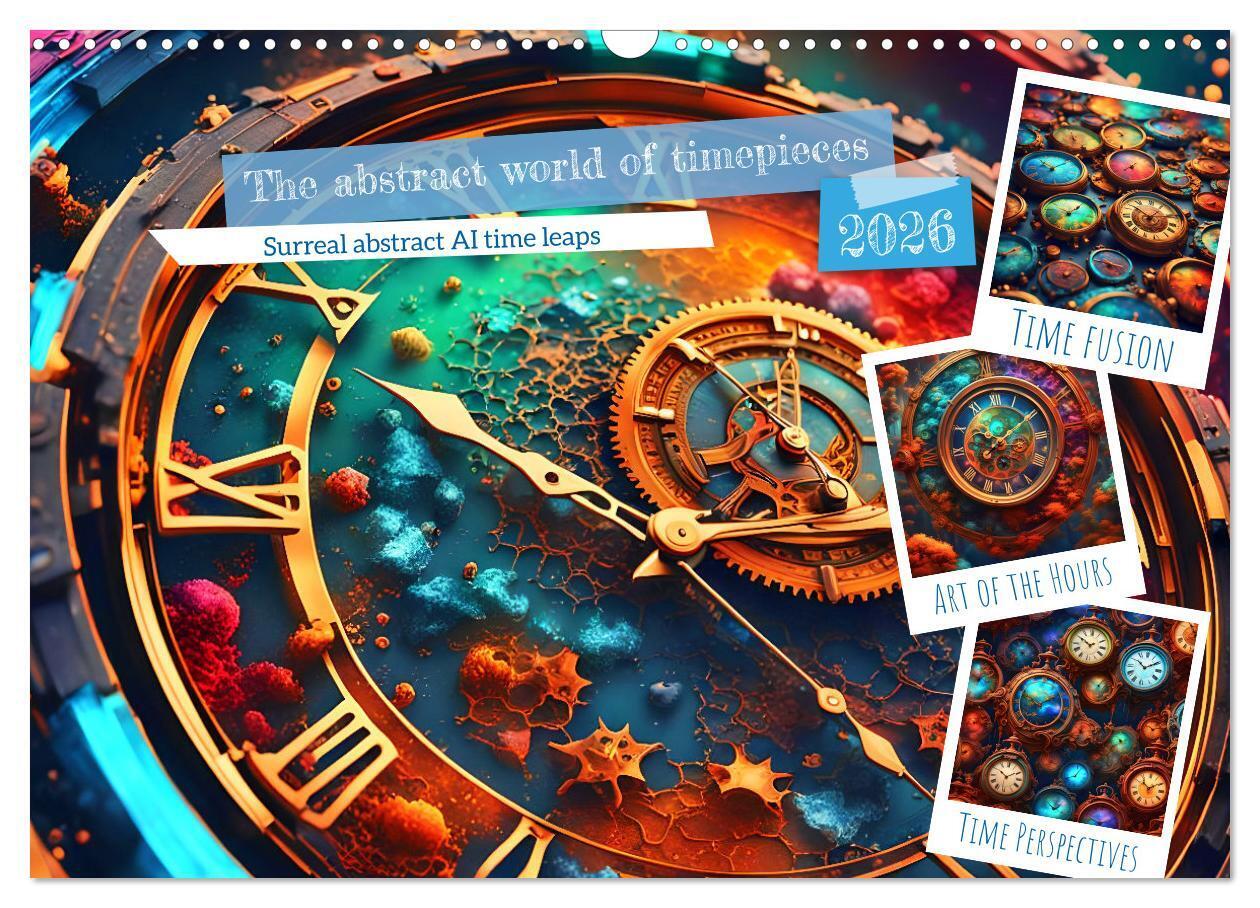 The abstract world of timepiece (Wall Calendar 2026 DIN A3 landscape) CALVENDO 12 Month Wall Calendar