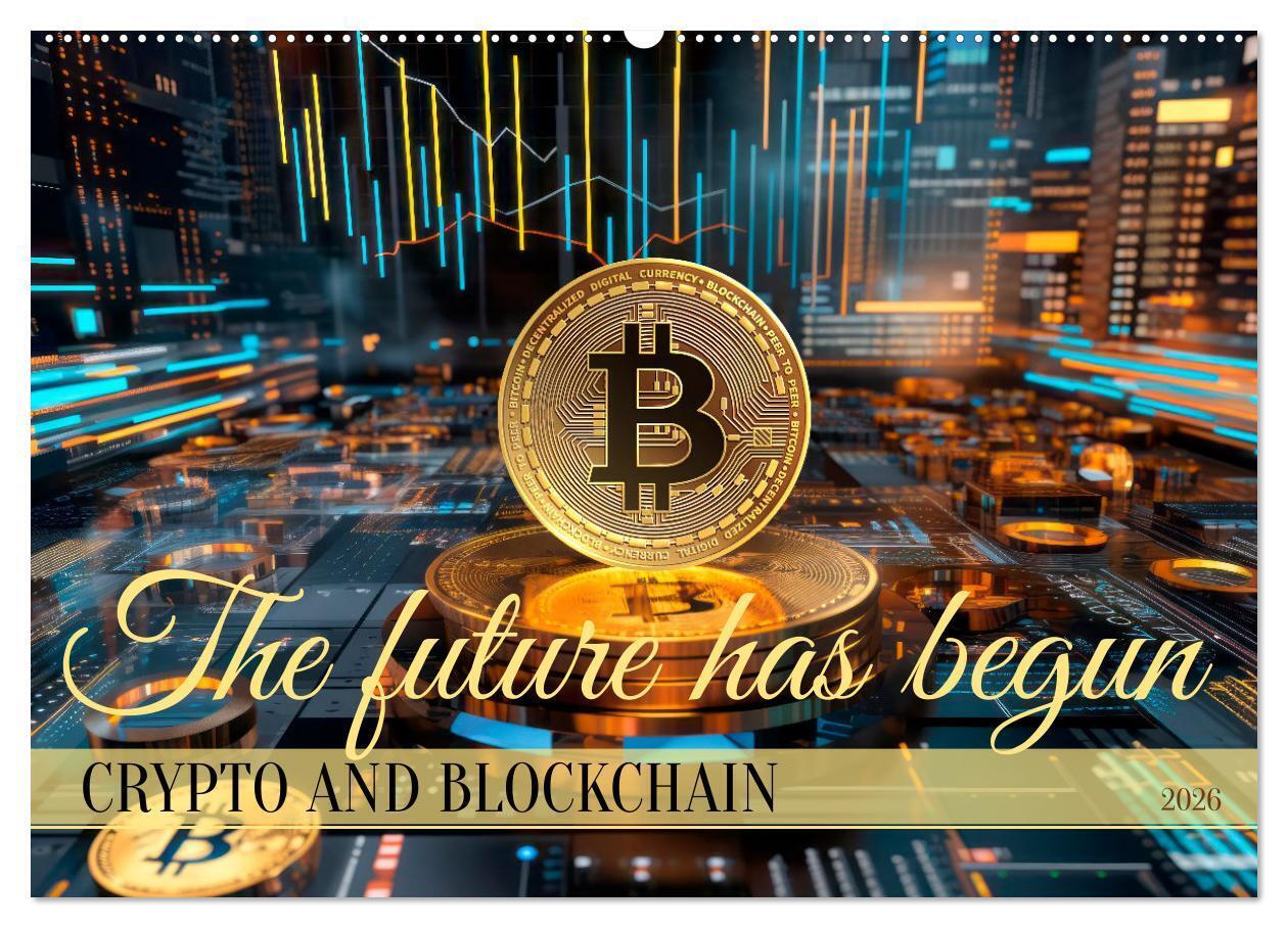 Crypto and Blockchain THE FUTURE HAS BEGUN (Wall Calendar 2026 DIN A2 landscape) CALVENDO 12 Month Wall Calendar