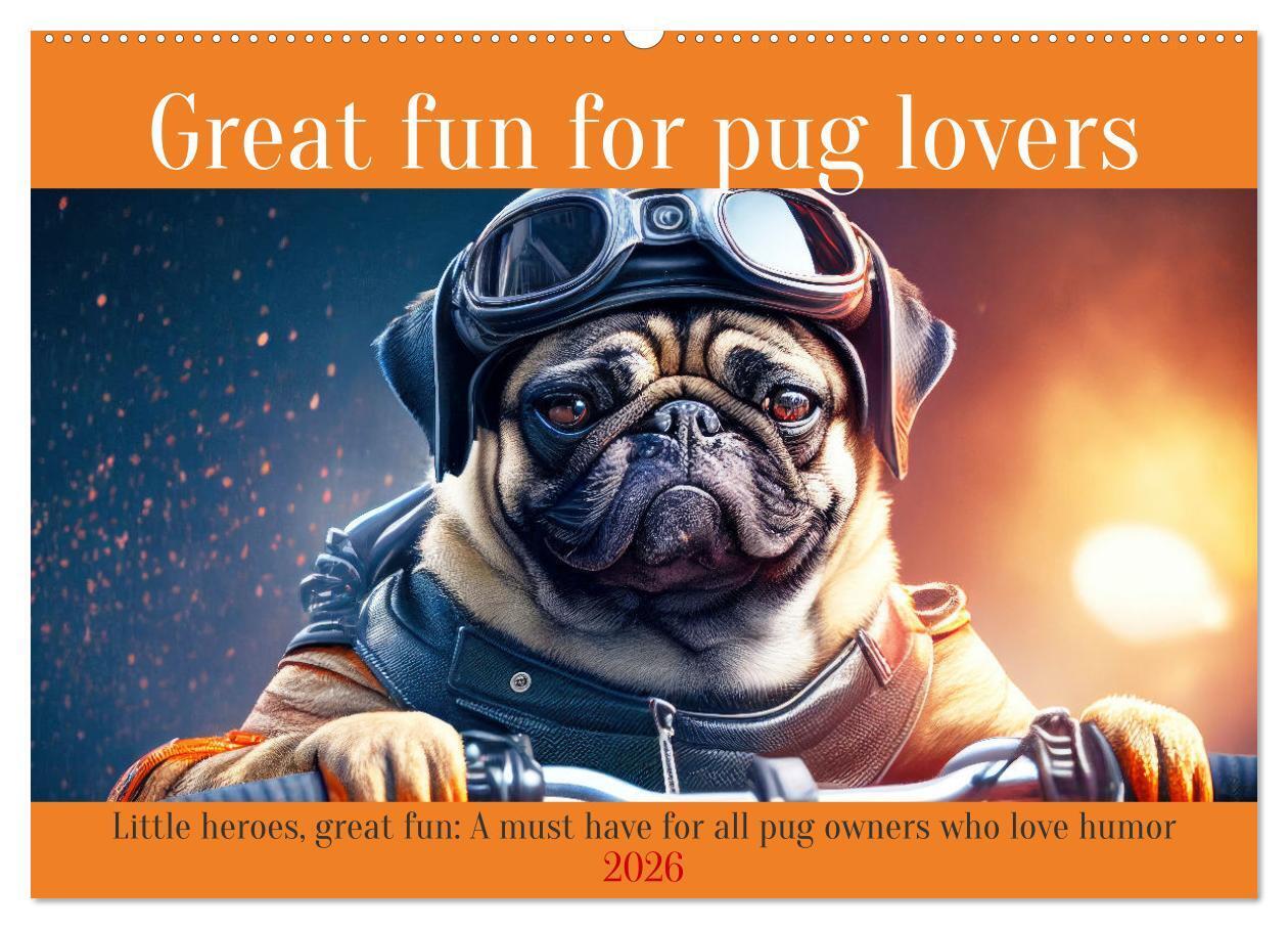 Great fun for pug lovers (Wall Calendar 2026 DIN A2 landscape) CALVENDO 12 Month Wall Calendar