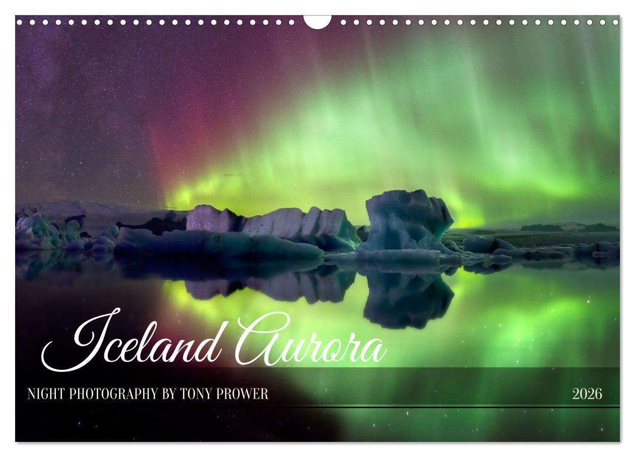 Iceland Aurora - Night Photography by Tony Prower (Wall Calendar 2026 DIN A3 landscape) CALVENDO 12 Month Wall Calendar