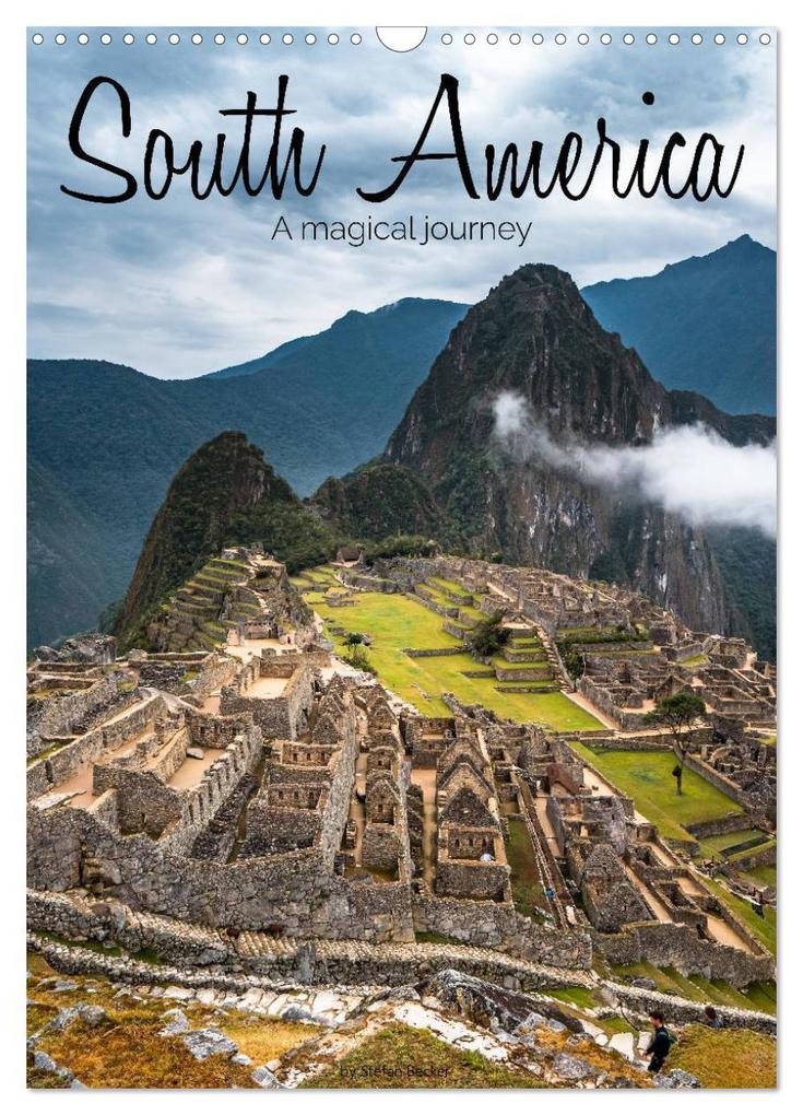 South America - A magical journey (Wall Calendar 2026 DIN A3 portrait) CALVENDO 12 Month Wall Calendar