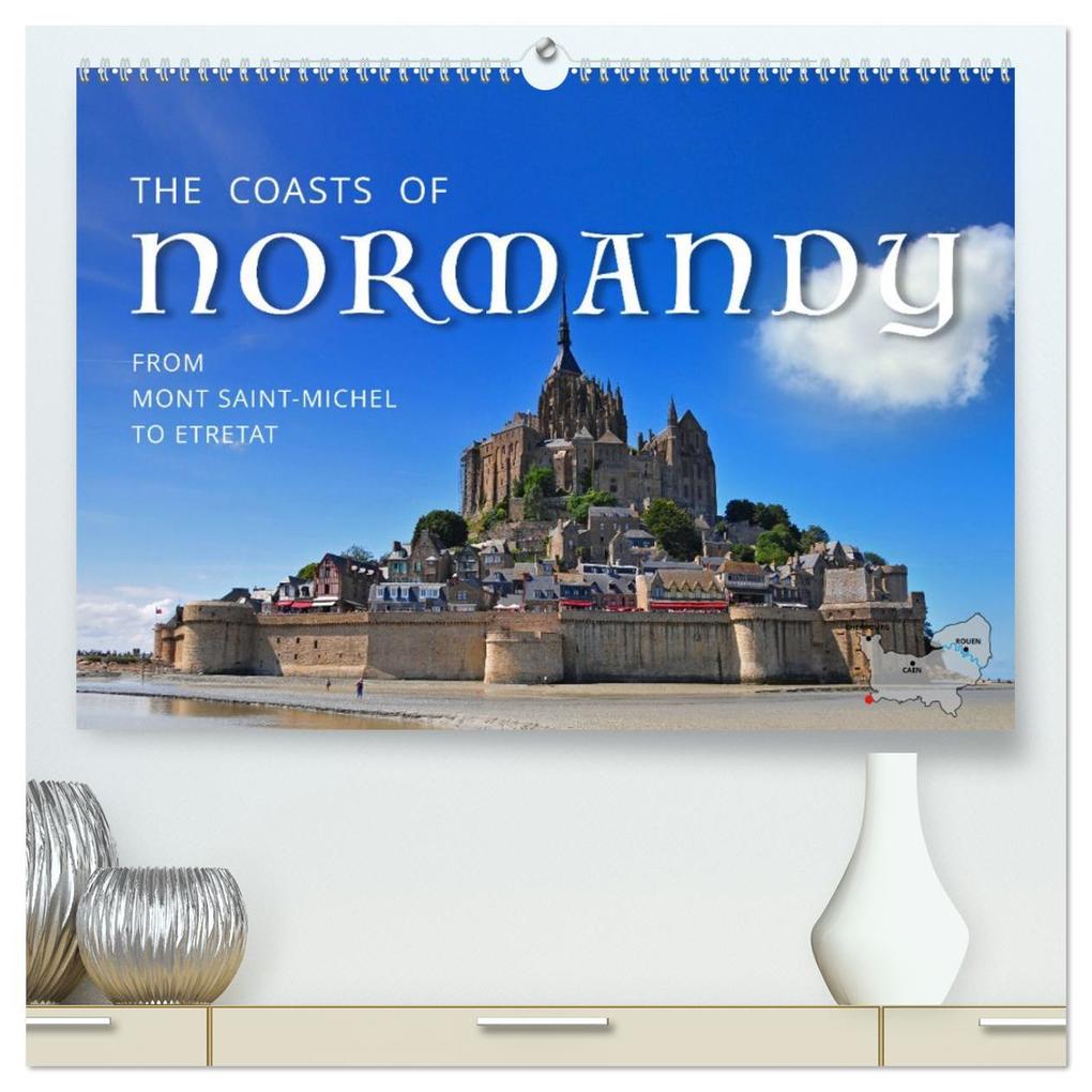 The Coasts of Normandy from Mont Saint-Michel to Étretat (High Quality Premium Wall Calendar 2026 DIN A2 landscape)CALVENDO 12 Month Wall Calendar