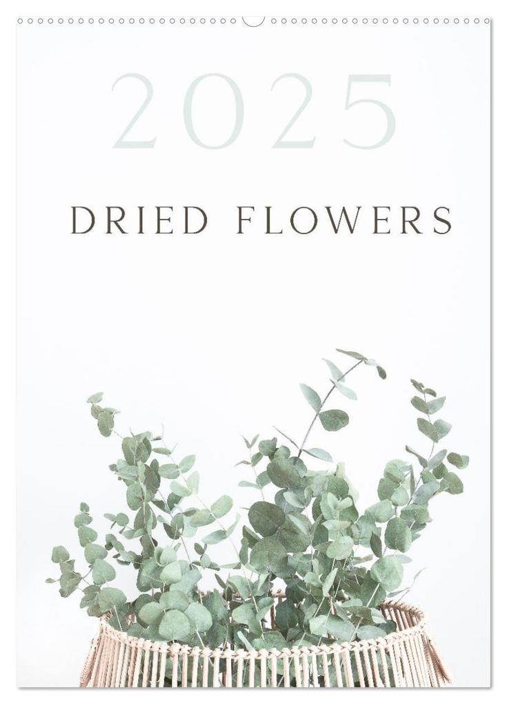 Dried Flowers (Wall Calendar 2026 DIN A2 portrait) CALVENDO 12 Month Wall Calendar