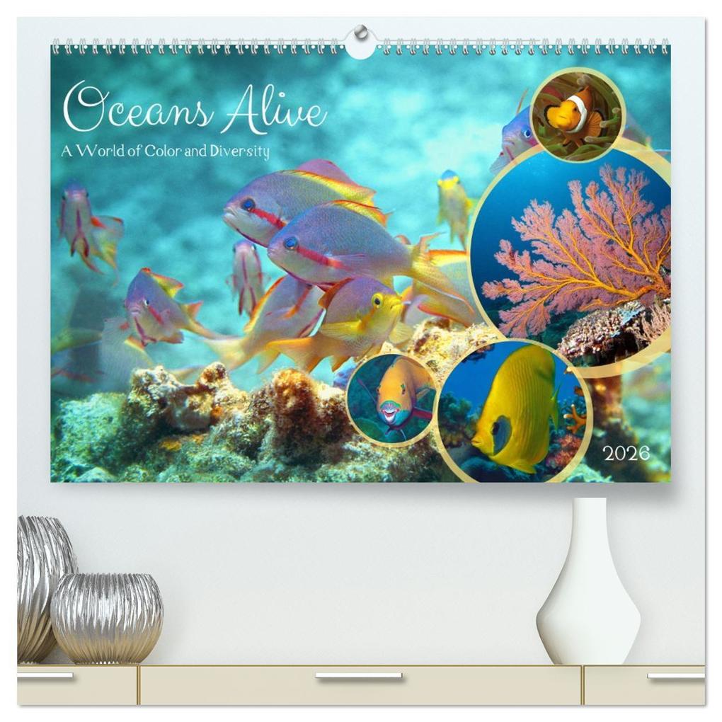 Oceans Alive - A World of Color and Diversity (High Quality Premium Wall Calendar 2026 DIN A2 landscape)CALVENDO 12 Month Wall Calendar