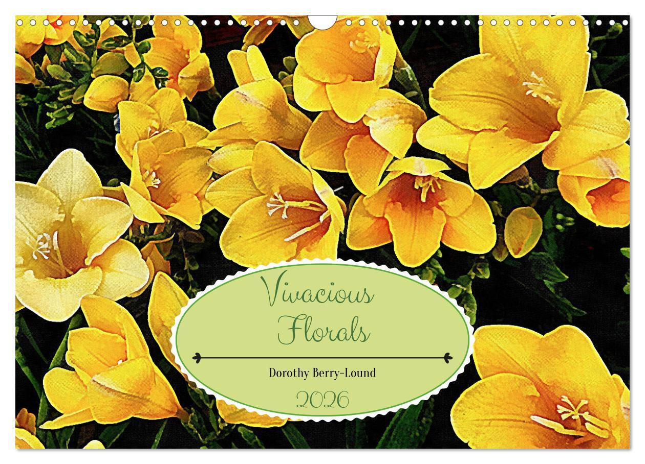 Vivacious Florals (Wall Calendar 2026 DIN A3 landscape) CALVENDO 12 Month Wall Calendar