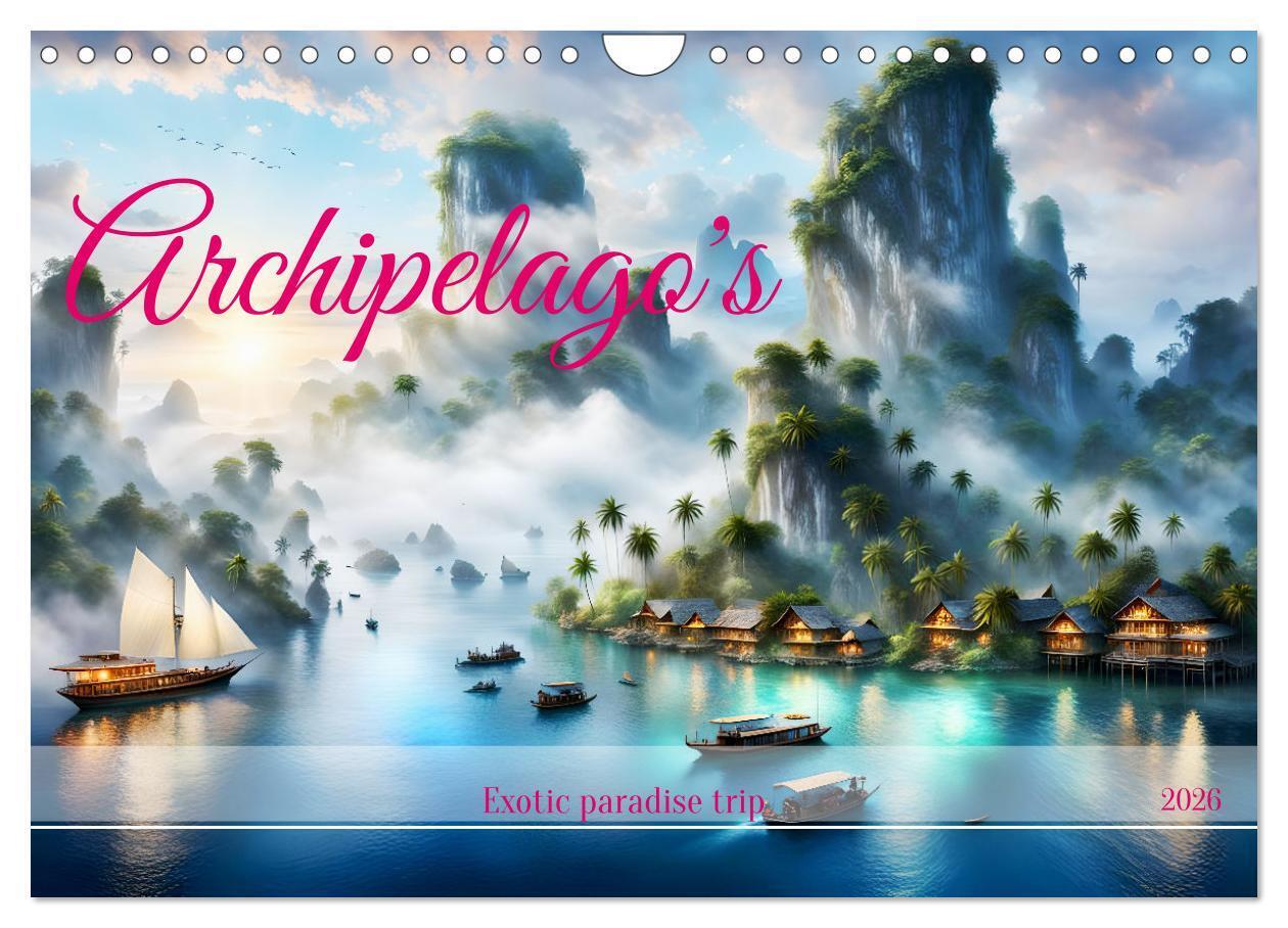 Archipelago's Exotic paradise trip (Wall Calendar 2026 DIN A4 landscape) CALVENDO 12 Month Wall Calendar