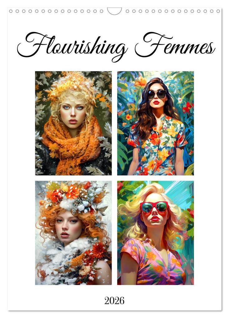 Flourishing Femmes (Wall Calendar 2026 DIN A3 portrait) CALVENDO 12 Month Wall Calendar