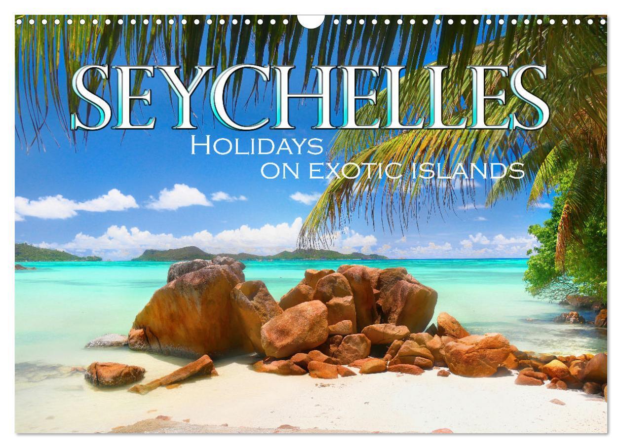 Seychelles Holidays on Exotic Islands (Wall Calendar 2026 DIN A3 landscape) CALVENDO 12 Month Wall Calendar