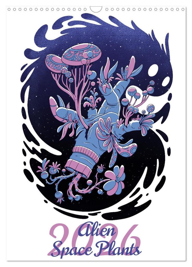 Alien Space Plants (Wall Calendar 2026 DIN A3 portrait) CALVENDO 12 Month Wall Calendar