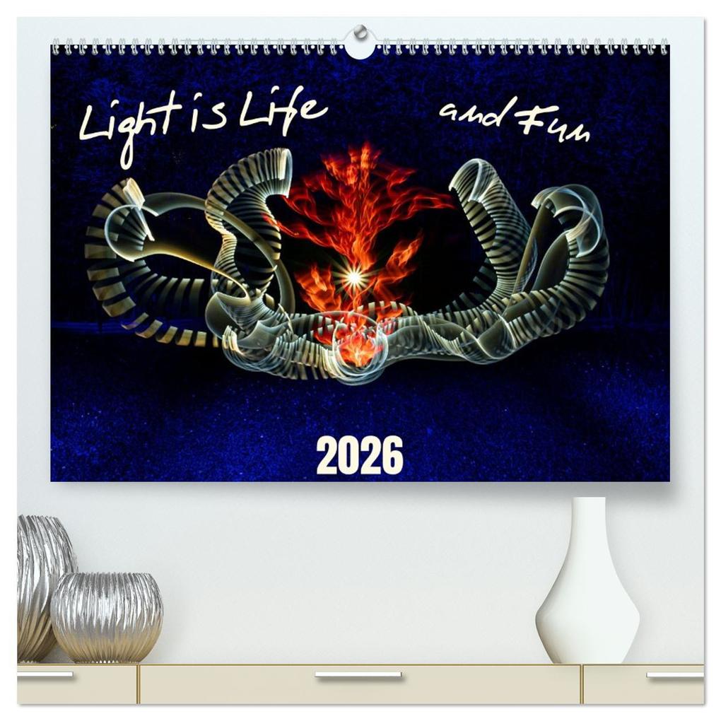 Light is Life and Fun (High Quality Premium Wall Calendar 2026 DIN A2 landscape)CALVENDO 12 Month Wall Calendar