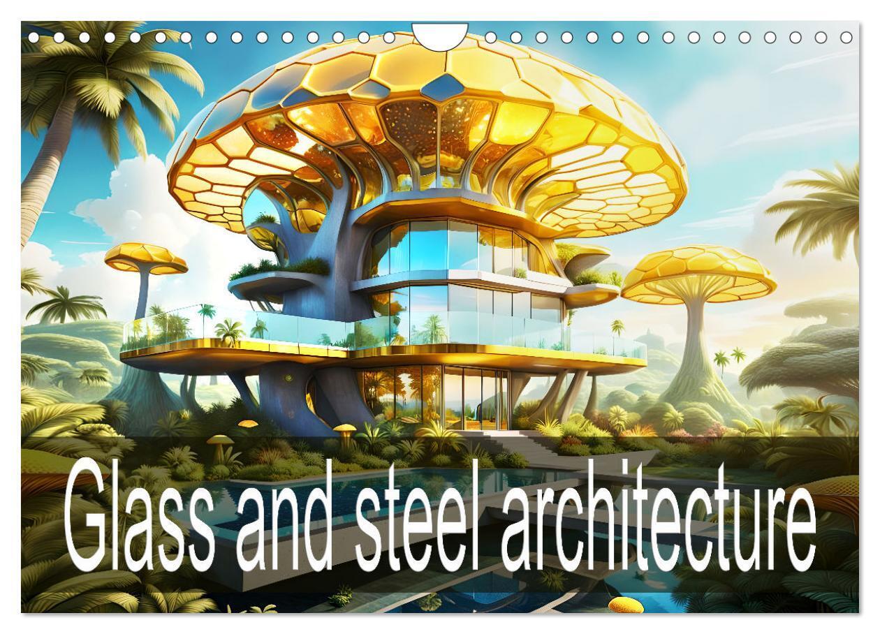 Glass and steel architecture (Wall Calendar 2026 DIN A4 landscape) CALVENDO 12 Month Wall Calendar