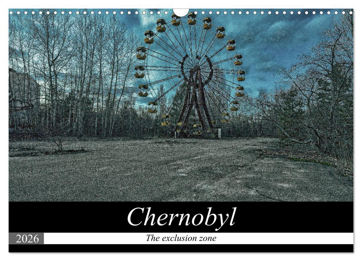 Chernobyl - The exclusion zone (Wall Calendar 2026 DIN A3 landscape) CALVENDO 12 Month Wall Calendar