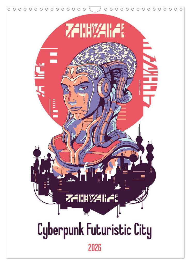 Cyberpunk Futuristic City (Wall Calendar 2026 DIN A3 portrait) CALVENDO 12 Month Wall Calendar