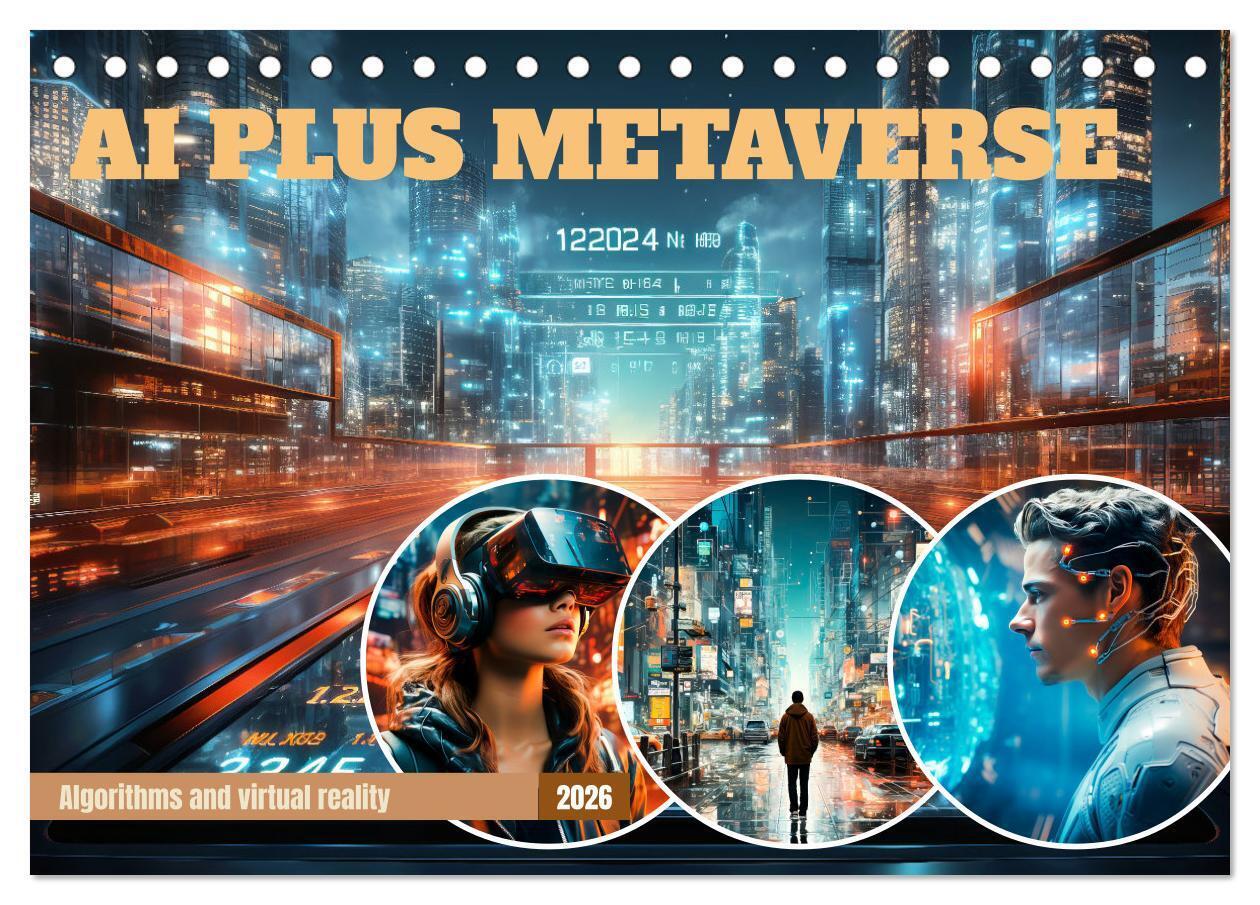 AI PLUS METAVERSE Algorithms and virtual reality (Desk Calendar 2026 DIN A5 landscape) CALVENDO 12 Month DeskCalendar