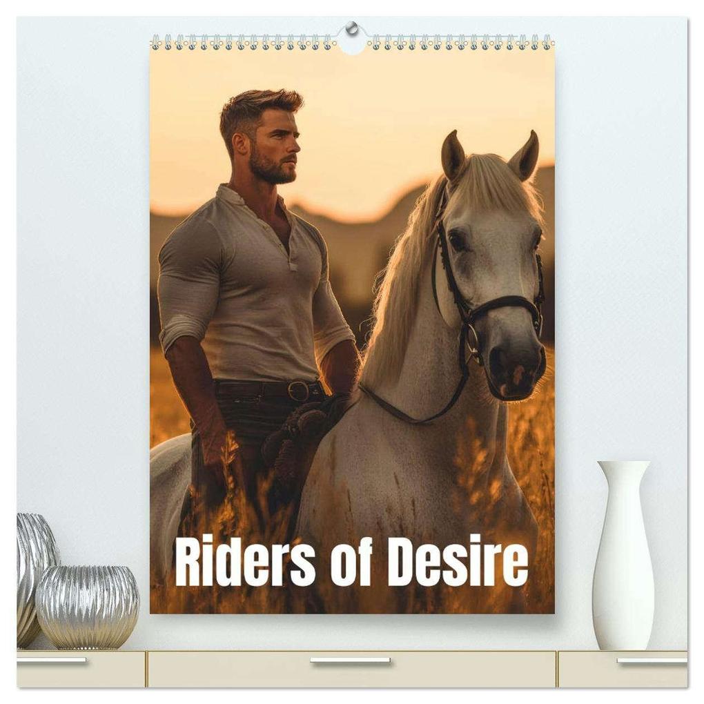 Riders of desire (High Quality Premium Wall Calendar 2026 DIN A2 portrait)CALVENDO 12 Month Wall Calendar