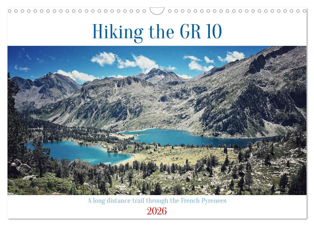Hiking the GR 10 A long distance trail through the French Pyrenees (Wall Calendar 2026 DIN A3 landscape) CALVENDO 12 Month Wall Calendar