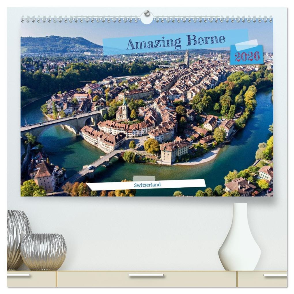Amazing Berne - Switzerland (High Quality Premium Wall Calendar 2026 DIN A2 landscape)CALVENDO 12 Month Wall Calendar