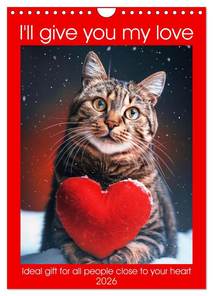 I'll give you my love (Wall Calendar 2026 DIN A4 portrait) CALVENDO 12 Month Wall Calendar