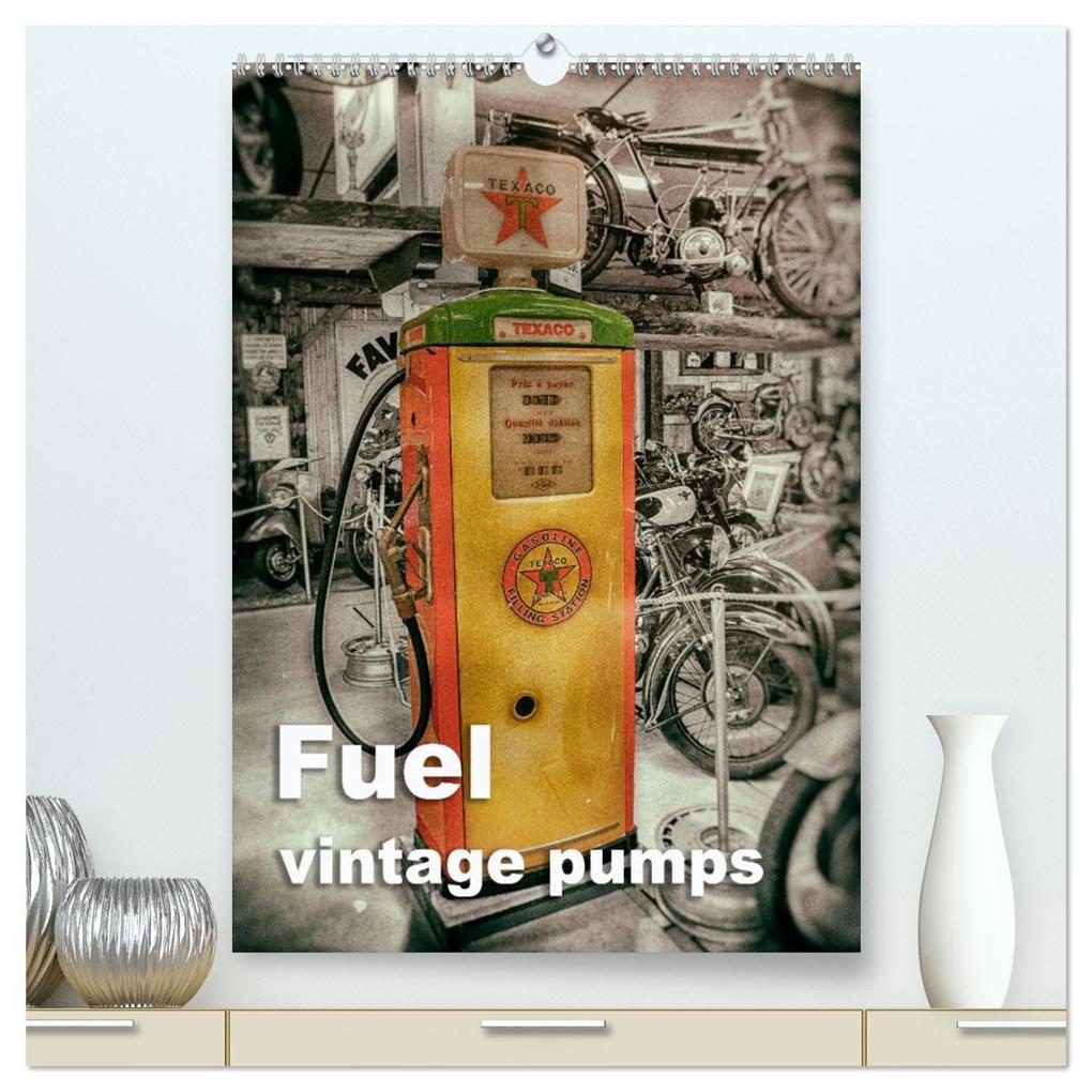 Fuel vintage pumps (High Quality Premium Wall Calendar 2026 DIN A2 portrait)CALVENDO 12 Month Wall Calendar