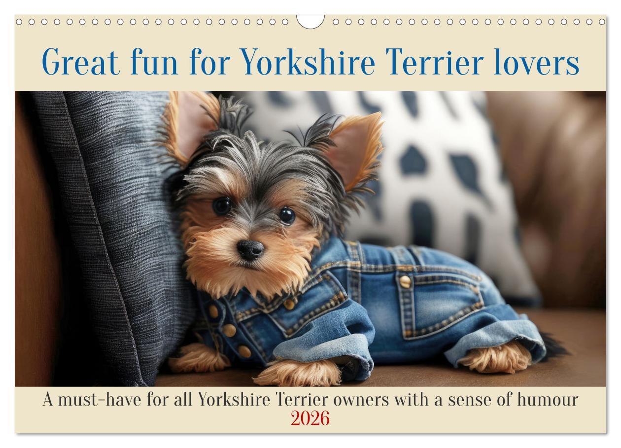 Great fun for Yorkshire Terrier lovers (Wall Calendar 2026 DIN A3 landscape) CALVENDO 12 Month Wall Calendar