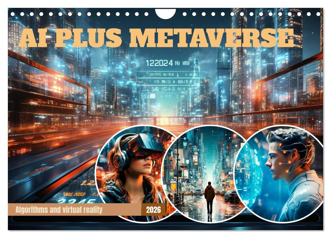 AI PLUS METAVERSE Algorithms and virtual reality (Wall Calendar 2026 DIN A4 landscape) CALVENDO 12 Month Wall Calendar