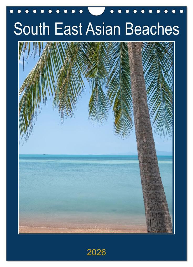 South East Asian Beaches (Wall Calendar 2026 DIN A4 portrait) CALVENDO 12 Month Wall Calendar