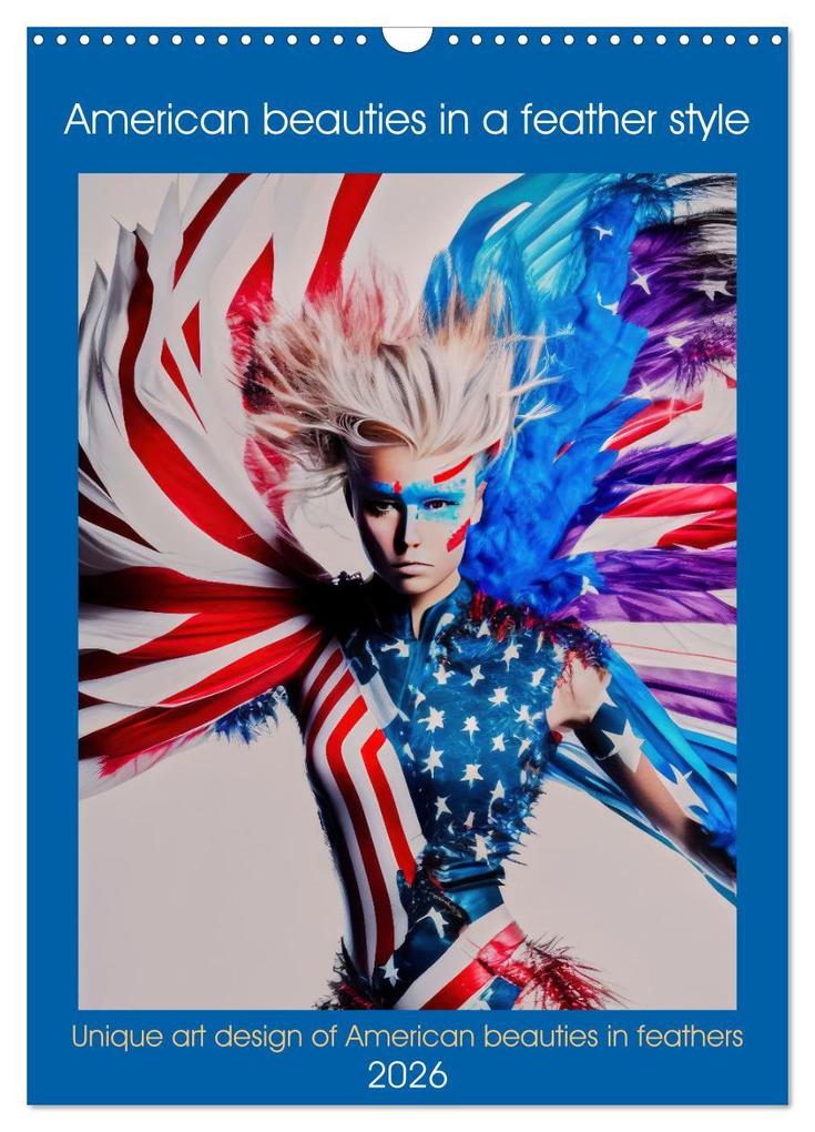 American beauties in a feather style (Wall Calendar 2026 DIN A3 portrait) CALVENDO 12 Month Wall Calendar