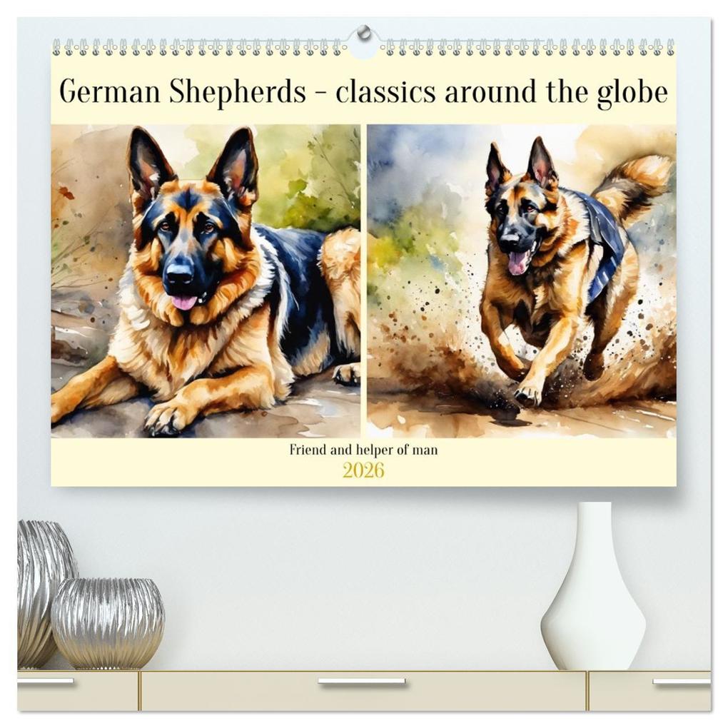 German Shepherds - classics around the globe (High Quality Premium Wall Calendar 2026 DIN A2 landscape)CALVENDO 12 Month Wall Calendar