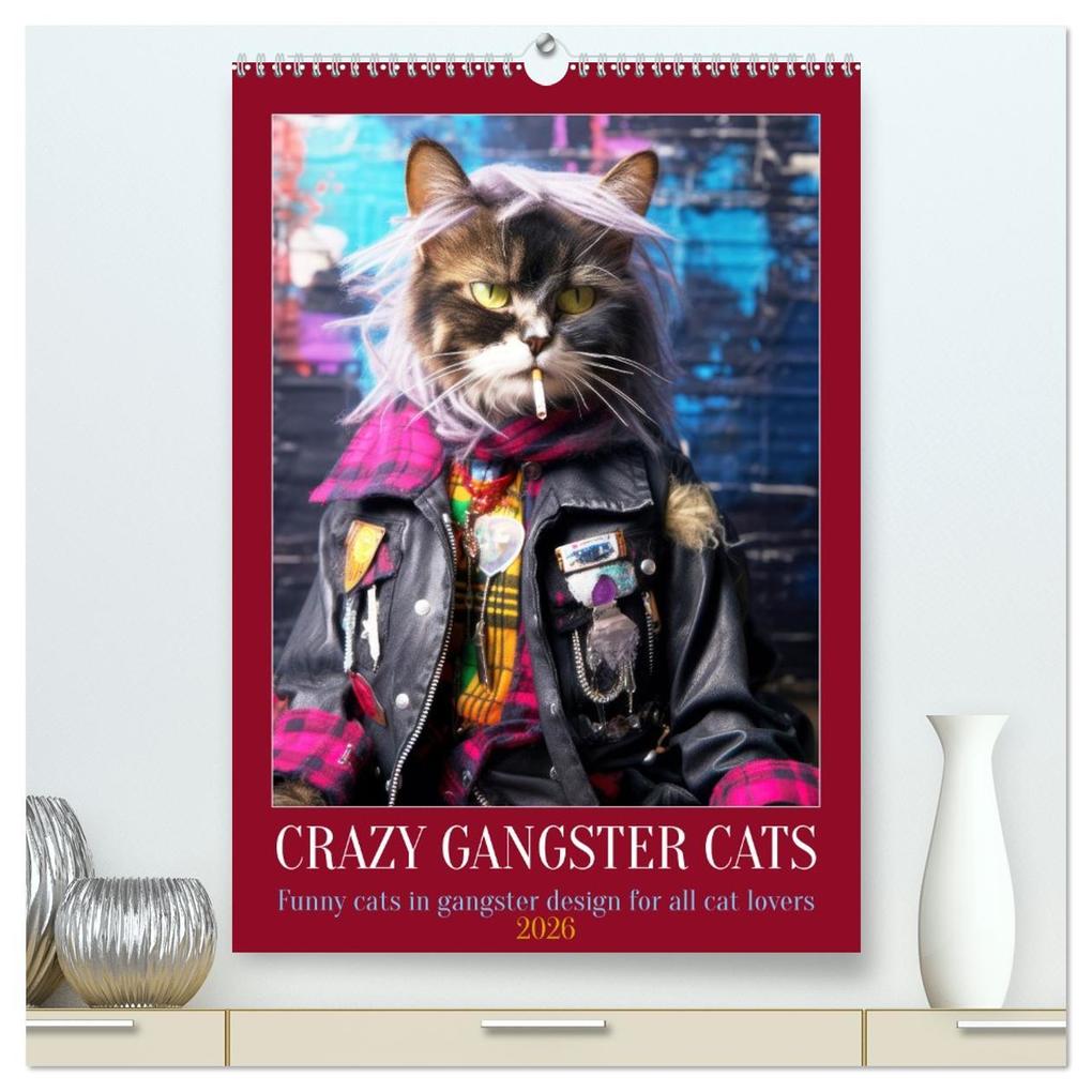 Crazy gangster cats (High Quality Premium Wall Calendar 2026 DIN A2 portrait)CALVENDO 12 Month Wall Calendar