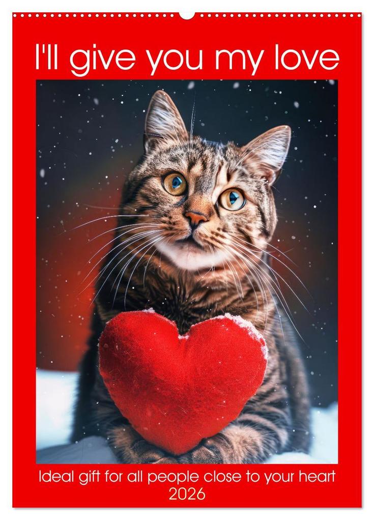 I'll give you my love (Wall Calendar 2026 DIN A2 portrait) CALVENDO 12 Month Wall Calendar