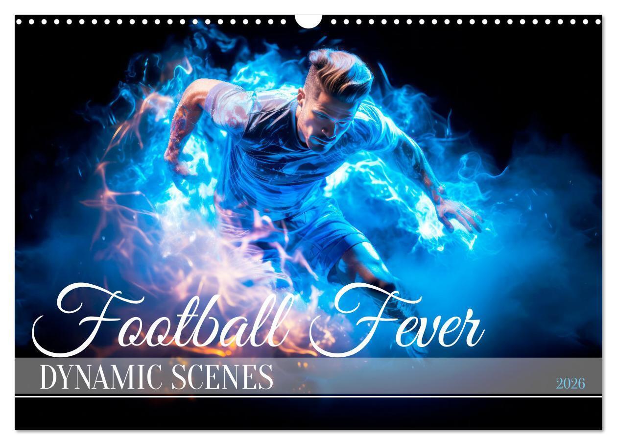 FOOTBALL FEVER Dynamic scenes (Wall Calendar 2026 DIN A3 landscape) CALVENDO 12 Month Wall Calendar