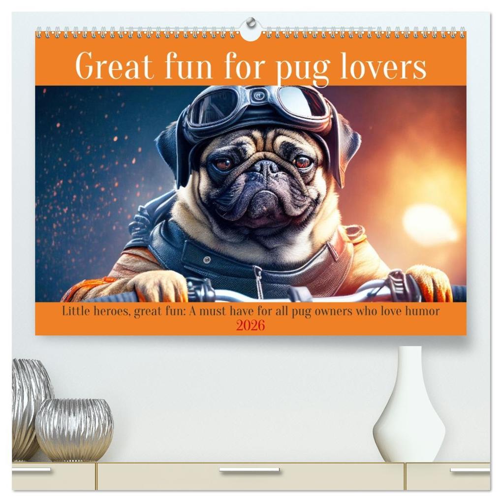 Great fun for pug lovers (High Quality Premium Wall Calendar 2026 DIN A2 landscape)CALVENDO 12 Month Wall Calendar