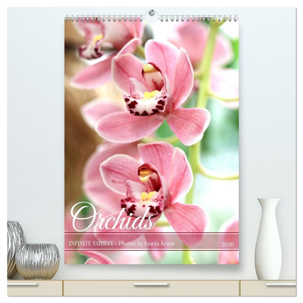 Orchids - Infinite Variety (High Quality Premium Wall Calendar 2026 DIN A2 portrait)CALVENDO 12 Month Wall Calendar