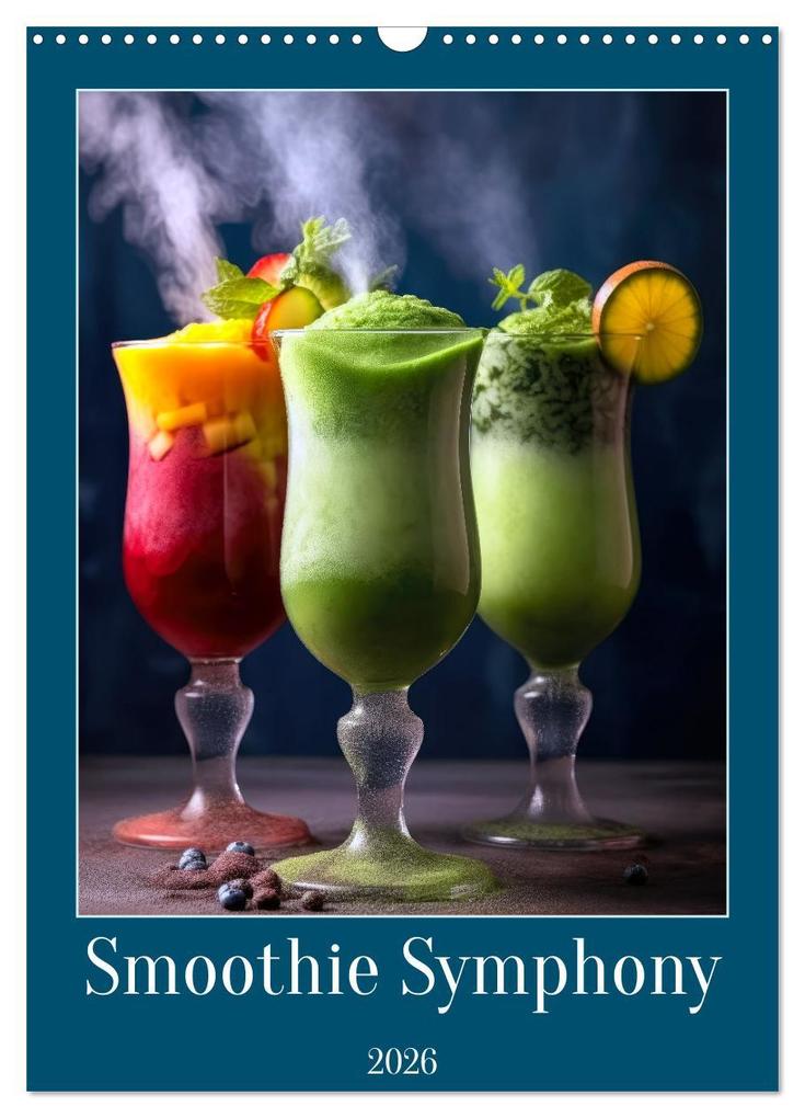 Smoothie Symphony (Wall Calendar 2026 DIN A3 portrait) CALVENDO 12 Month Wall Calendar