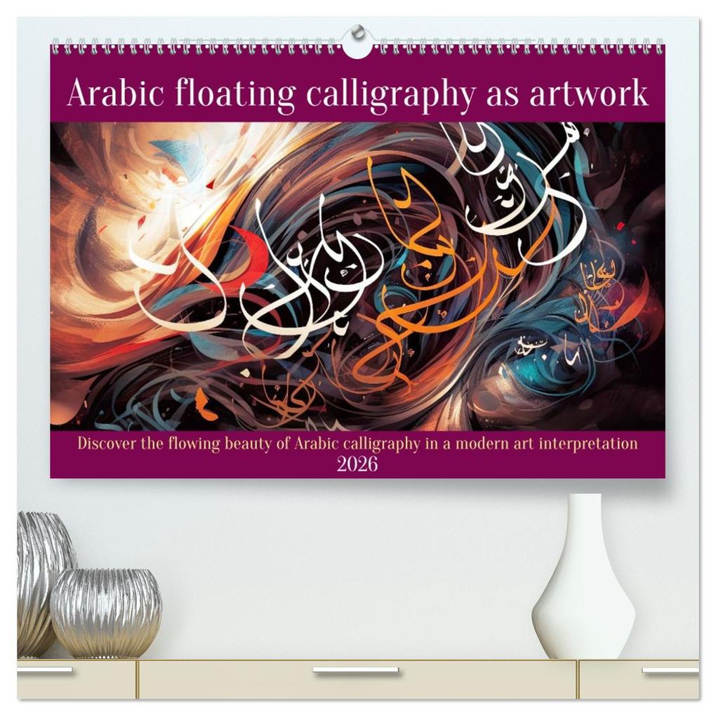 Arabic floating calligraphy as artwork (High Quality Premium Wall Calendar 2026 DIN A2 landscape)CALVENDO 12 Month Wall Calendar