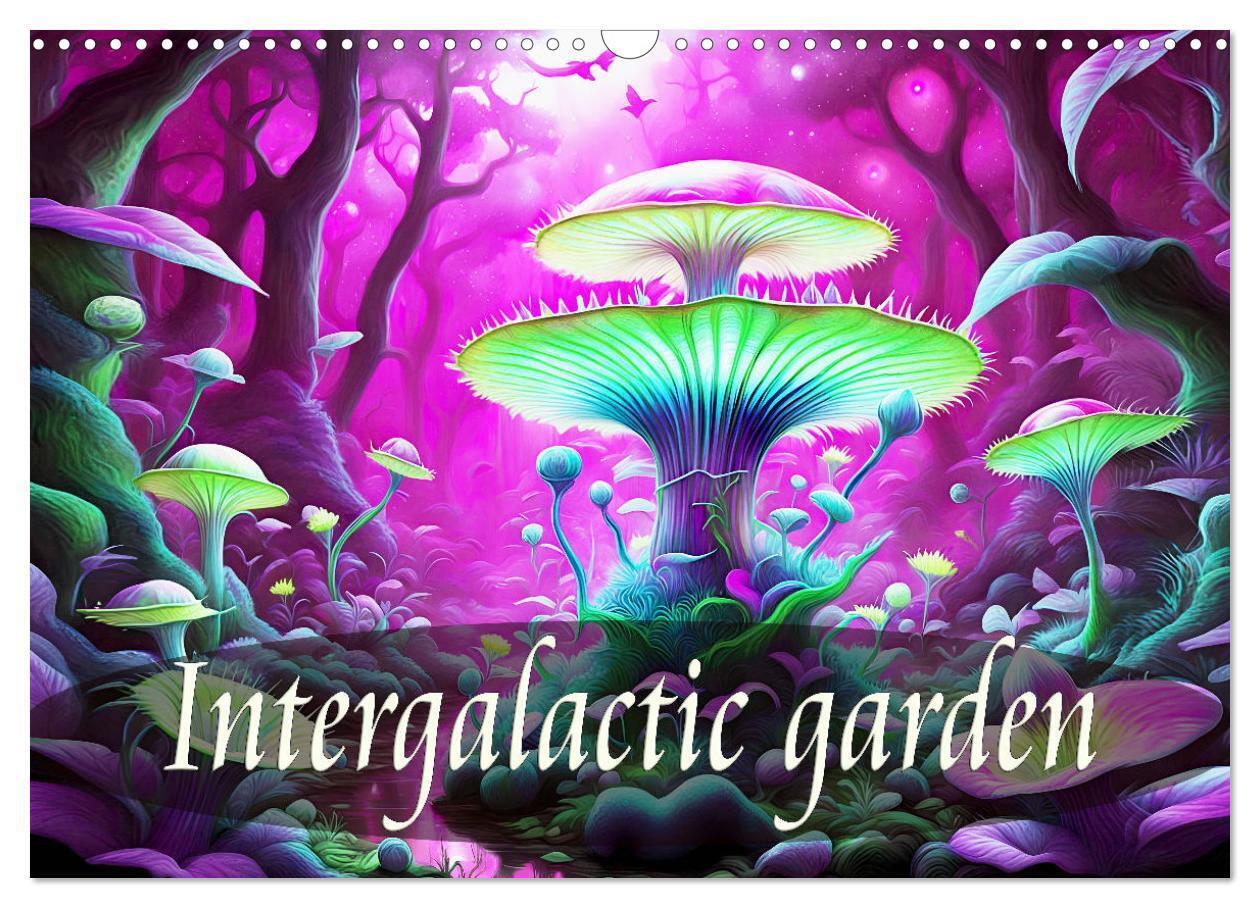 Intergalactic garden (Wall Calendar 2026 DIN A3 landscape) CALVENDO 12 Month Wall Calendar