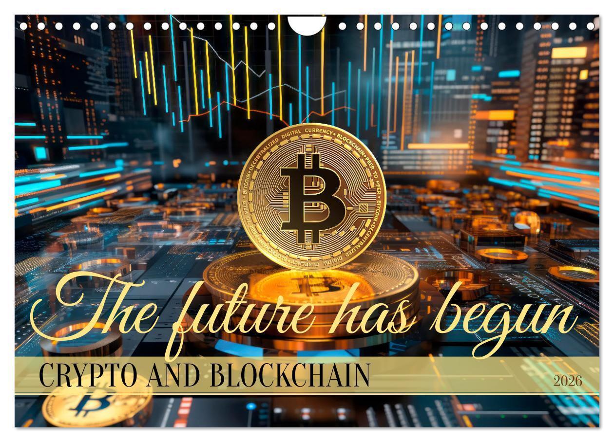 Crypto and Blockchain THE FUTURE HAS BEGUN (Wall Calendar 2026 DIN A4 landscape) CALVENDO 12 Month Wall Calendar
